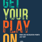 A poster with the words " get your play on park and recreation month july 2 0 1 7 ".